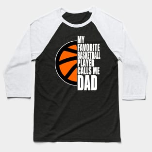 My Favorite Basketball Player Calls Me Dad White Text Baseball T-Shirt